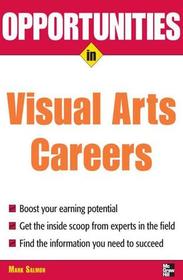 Opportunities in Visual Arts Careers (VGM Opportunities)