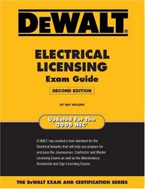 DEWALT Electrical Licensing Exam Guide, 2nd Edition: Updated for the NEC 2008 (Dewalt Exam/Certification Series)