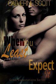 When You Least Expect It (Great Expectations Series) (Volume 1)