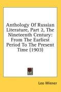 Anthology Of Russian Literature, Part 2, The Nineteenth Century: From The Earliest Period To The Present Time (1903)