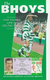 The Bhoys, The: Day-to-day Life at Celtic Park (A day-to-day life)