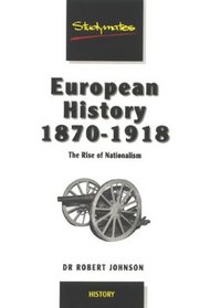 European History 1870-1918: The Rise of Nationalism (Studymates)