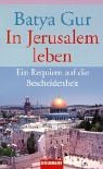 In Jerusalem leben. Ein Requiem auf die Bescheidenheit.