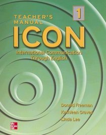 ICON: International Communication Through English - Level 1 Teacher's Edition