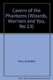 Cavern of the Phantoms (Wizards, Warriors and You, No 13)