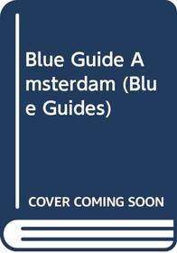 Blue Guide Amsterdam (Blue Guides)