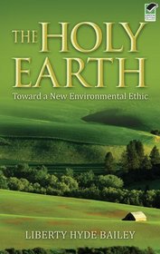 The Holy Earth: Toward a New Environmental Ethic