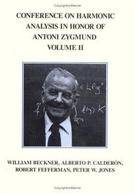 Conference on Harmonic Analysis in Honor of Antoni Zygmund (The Wadsworth Mathematics Series)