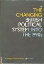 The Changing British political system: Into the 1990s