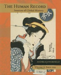 The Human Record: Sources of Global History, Vol 2: Since 1500 (5th Edition)