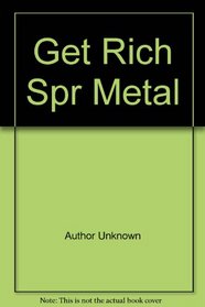 Get Rich Spr Metal