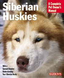 Siberian Huskies Complete Owner's Manual