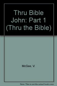 John I (Thru the Bible Commentary)