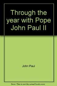 Through the year with Pope John Paul II: Readings for every day of the year