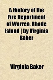 A History of the Fire Department of Warren, Rhode Island | by Virginia Baker
