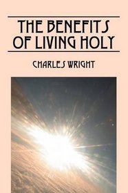 The Benefits of Living Holy
