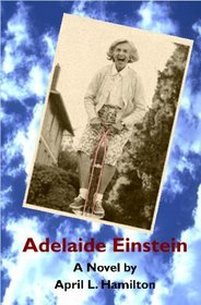 Adelaide Einstein: A Novel By April L. Hamilton