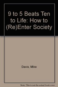 9 To 5 Beats 10 to Life: How to Reenter Society