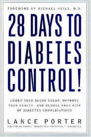 28 Days to Diabetes Control! : How to Lower Your Blood Sugar, Improve Your Health, and Reduce Your Risk of Diabetes Complications