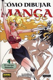 Como dibujar Manga vol. 4: el cuerpo humano / How to Draw Manga: Bodies and Anatomy/ Spanish Edition
