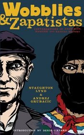 Wobblies and Zapatistas: Conversations on Anarchism, Marxism and Radical History (PM Press)