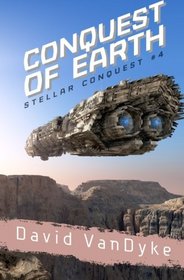 Conquest of Earth (Stellar Conquest) (Volume 4)
