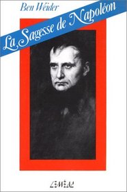 La sagesse de Napoleon (Collection Ouvrages historiques) (French Edition)