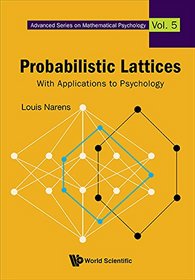Probabilistic Lattices: With Applications to Psychology (Advanced Series on Mathematical Psychology)