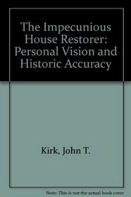 The Impecunious House Restorer: Personal Vision and Historic Accuracy