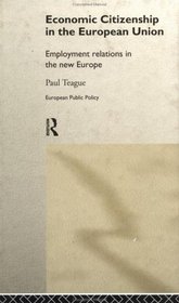 Economic Citizenship in the European Union: Employment Relations in the New Europe (Routledge Research in European Public Policy)