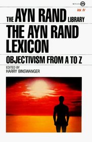 The Ayn Rand Lexicon : Objectivism from A to Z (Ayn Rand Library)