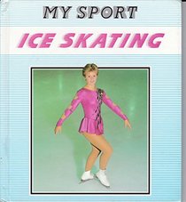 Ice Skating (My Sport Series)
