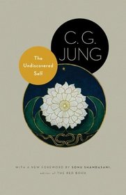 The Undiscovered Self: With Symbols and the Interpretation of Dreams (New in Paper) (Jung Extracts)