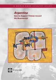Argentina: Income Support Policies Toward the Bicentennial (World Bank Country Study)