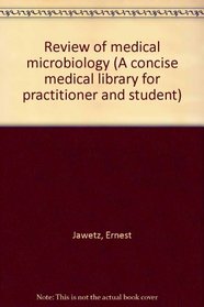 Review of medical microbiology (A concise medical library for practitioner and student)