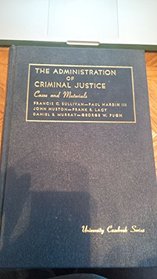 Cases and materials on criminal justice administration (University casebook series)