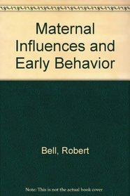 Maternal Influences and Early Behavior