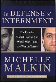 In Defense of Internment: The Case for 'Racial Profiling' in World War II and the War on Terror