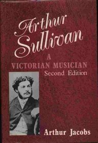 Arthur Sullivan : A Victorian Musician