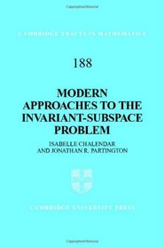 Modern Approaches to the Invariant-Subspace Problem (Cambridge Tracts in Mathematics)