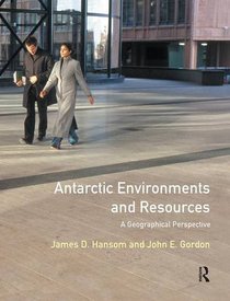 Antarctic Environments and Resources: A Geographical Perspective