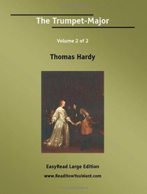 The Trumpet-Major Volume 2 of 2   [EasyRead Large Edition]