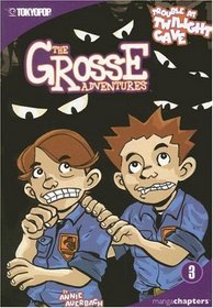 Grosse Adventures, The Volume 3: Trouble at Twilight Cave (Grosse Adventures (Graphic Novels))