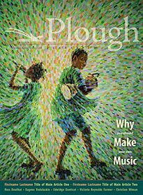 Plough Quarterly No. 31 ? Why We Make Music