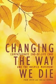 Changing the Way We Die: Compassionate End of Life Care and The Hospice Movement