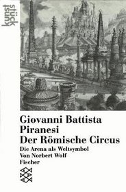 Giovanni Battista Piranesi: Der Romische Circus : die Arena als Weltsymbol (Kunststuck) (German Edition)