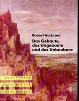 Das Gebaute, das Ungebaute und das Unbaubare: Auf der Suche nach der architektonischen Bedeutung (Birkhuser Architektur Bibliothek) (German Edition)