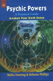 Psychic, Powers: A Practical Guide - Awaken Your Sixth Sense