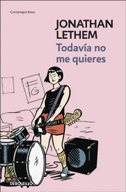 Todavia no me quieres/ You Don't Love Me Yet (Contemporanea/ Contemporary) (Spanish Edition)