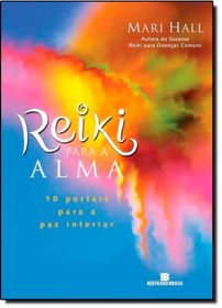 Reiki para a Alma: 10 Portais para a Paz Interior